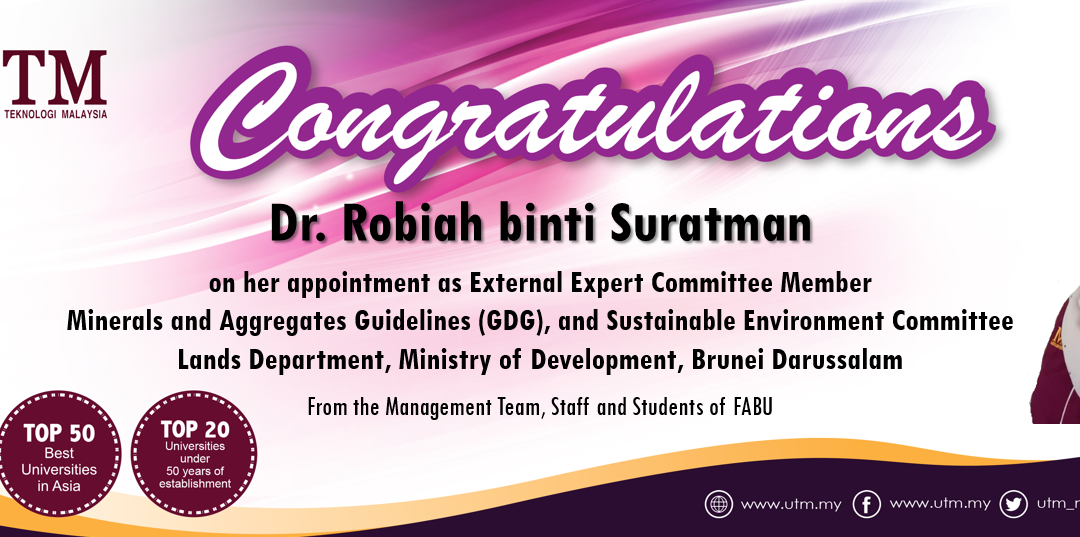 Congratulations to Dr. Robiah binti Suratman – Senior Lecturer (Real Estate) on her appointment as the External Expert Committee Member